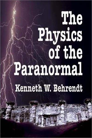The Physics of the Paranormal