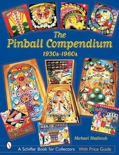 The Pinball Compendium: 1930s-1960s: 1930s-1960s Shalhoub, Michael — dewey-pub:Schiffer