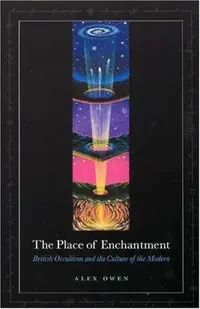 The Place of Enchantment: British Occultism and the Culture of the Modern — photo 2