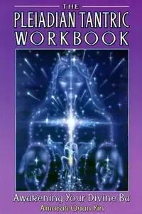 The Pleiadian Tantric Workbook: Awakening Your Divine Ba (Original) Yin, Amorah Quan — photo 2