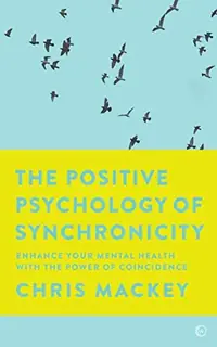 The Positive Psychology of Synchronicity: Enhance Your Mental Health with the Power of Coincidence — photo 2