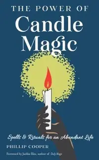 The Power of Candle Magic: Spells and Rituals for an Abundant Life — photo 2