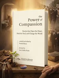 The Power of Compassion: Stories That Open the Heart, Heal the Soul, and Change the World — photo 1