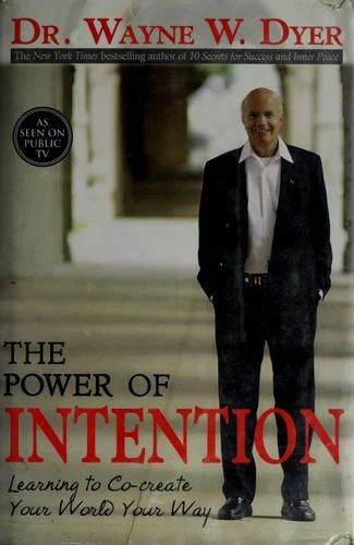The Power of Intention: Learning to Co-Create Your World Your Way