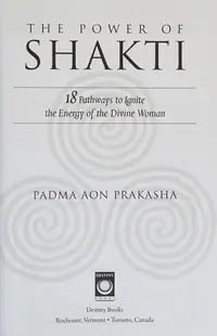 The Power of Shakti: 18 Pathways to Ignite the Energy of the Divine Woman — photo 2
