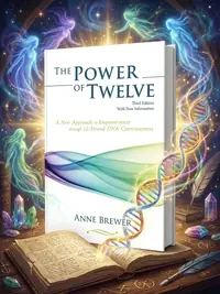 The Power of Twelve: A New Approach to Empowerment through 12-Strand DNA Consciousness — photo 1