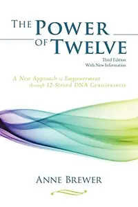 The Power of Twelve: A New Approach to Empowerment through 12-Strand DNA Consciousness — photo 2