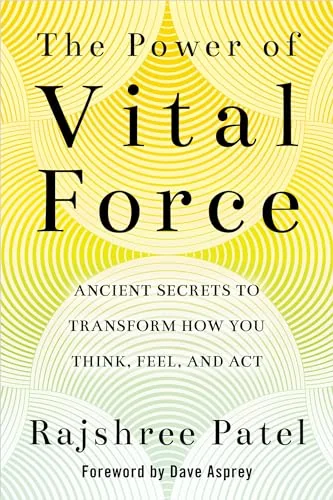 The Power of Vital Force: Ancient Secrets to Transform How You Think, Feel, and ACT — photo 3