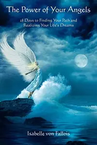 The Power of Your Angels: 28 Days to Finding Your Path and Realizing Your Life's Dreams — photo 2