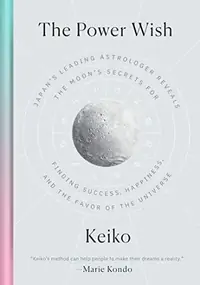 The Power Wish: Japan's Leading Astrologer Reveals the Moon's Secrets for Finding Success, Happiness, and the Favor of the Universe — photo 2