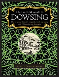 The Practical Guide to Dowsing: How to Harness the Earth's Energies for Health and Healing, with 150 Step-By-Step Photographs — photo 2