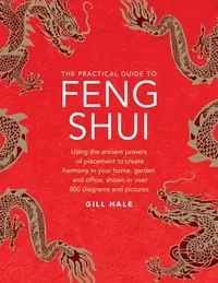 The Practical Guide to Feng Shui: Using the Ancient Powers of Placement to Create Harmony in Your Home, Garden and Office, Shown in Over 800 Diagrams and — photo 2
