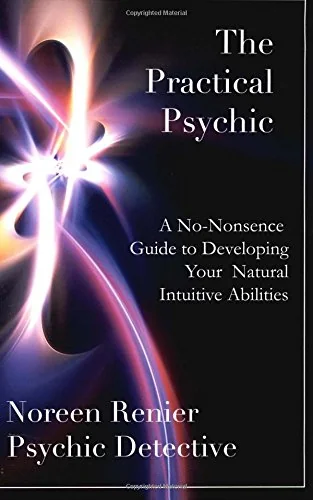 The Practical Psychic: A No-Nonsense Guide to Developing Your Natural Intuitive Abilities