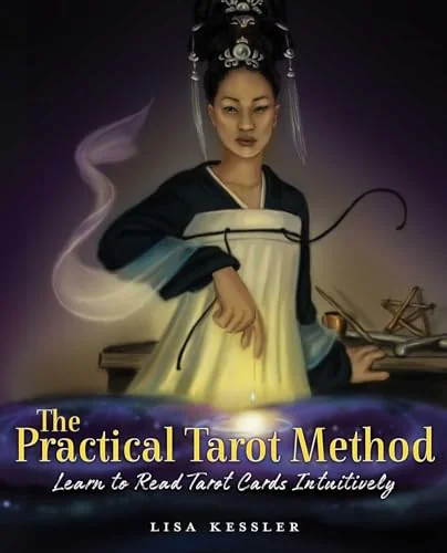 The Practical Tarot Method: Learn to Read Tarot Cards Intuitively Kessler, Lisa