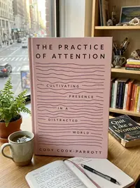 The Practice of Attention: Cultivating Presence in a Distracted World — photo 1