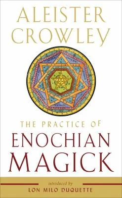 The Practice of Enochian Magick Crowley, Aleister