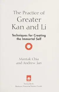 The Practice of Greater Kan and Li: Techniques for Creating the Immortal Self — photo 2