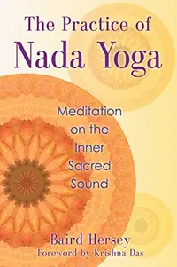 The Practice of Nada Yoga: Meditation on the Inner Sacred Sound — photo 2