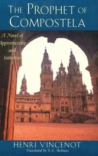 The Prophet of Compostela: A Novel of Apprenticeship and Initiation — photo 2