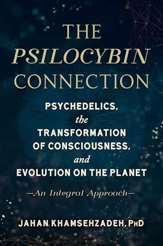 The Psilocybin Connection: Psychedelics, the Transformation of Consciousness, and Evolution on the Planet--An Integral Approach — photo 3