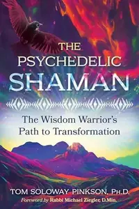 The Psychedelic Shaman: The Wisdom Warrior's Path to Transformation — photo 2
