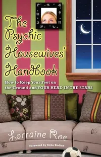 The Psychic Housewives' Handbook: How to Keep Your Feet on the Ground and Your Head in the Stars — photo 2