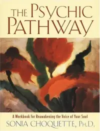 The Psychic Pathway: A Workbook for Reawakening the Voice of Your Soul — photo 2