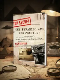 The Pyramids and the Pentagon: The Government's Top Secret Pursuit of Mystical Relics, Ancient Astronauts, and Lost Civilizations — photo 1