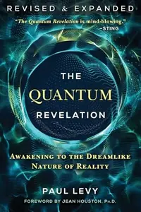 The Quantum Revelation: Awakening to the Dreamlike Nature of Reality (Edition, Revised and Expanded) — photo 2