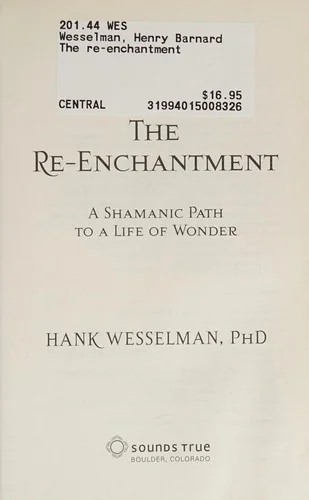 The Re-Enchantment: A Shamanic Path to a Life of Wonder