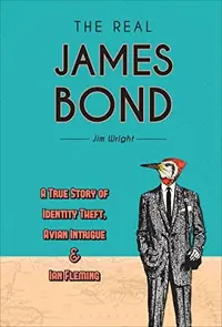 The Real James Bond: A True Story of Identity Theft, Avian Intrigue, and Ian Fleming — photo 2