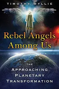 The Rebel Angels Among Us: The Approaching Planetary Transformation — photo 2