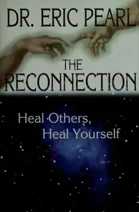 The Reconnection: Heal Others, Heal Yourself (Revised) Pearl, Eric — photo 2