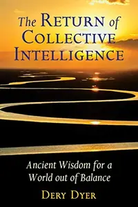 The Return of Collective Intelligence: Ancient Wisdom for a World Out of Balance — photo 2