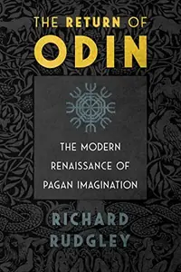 The Return of Odin: The Modern Renaissance of Pagan Imagination (Edition, Revised and Expanded) — photo 2