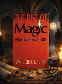 The Rise of Magic in Early Medieval Europe — photo 1