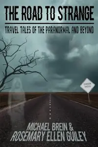 The Road to Strange: Travel Tales of the Paranormal and Beyond — photo 2