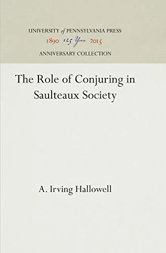 The Role of Conjuring in Saulteaux Society (Reprint 2016) - Ingram Academic Hallowell, A Irving