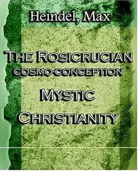 The Rosicrucian Cosmo-Conception Mystic Christianity (1922) — photo 3