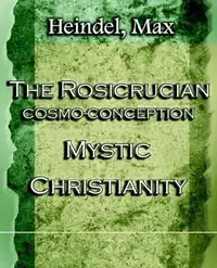 The Rosicrucian Cosmo-Conception Mystic Christianity (1922) — photo 3