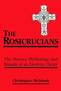 The Rosicrucians: The History, Mythology, and Rituals of an Esoteric Order (Revised) — photo 2