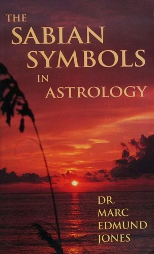 The Sabian Symbols in Astrology: Illustrated by 1000 Horoscopes of Well Known People