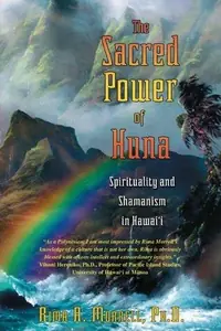 The Sacred Power of Huna: Spirituality and Shamanism in Hawai'i — photo 2