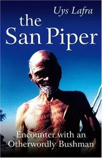 The San Piper: Encounters with an Otherworldly Bushman — photo 2