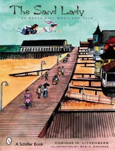 The Sand Lady: An Ocean City, Maryland, Tale Litzenberg, Corinne M — dewey-pub:Schiffer