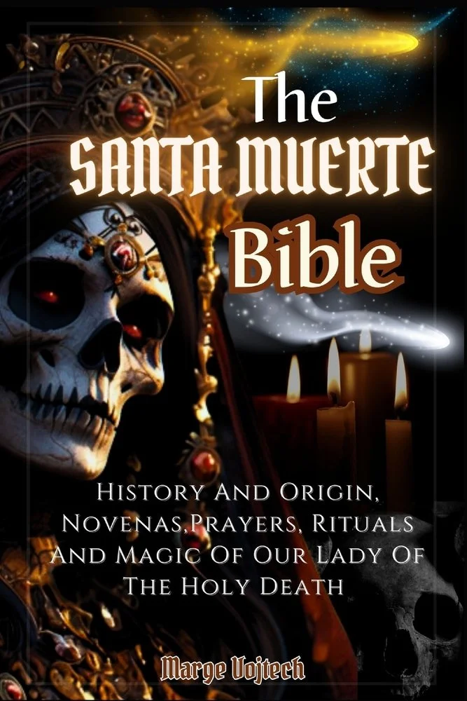 The Santa Muerte Bible: History And Origin, Novenas, Prayers, Rituals And Magic Of Our Lady Of The Holy Death (A Practical Guide) — photo 2