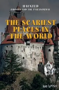 The Scariest Places in the World Curran, Bob — photo 2