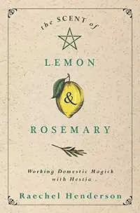 The Scent of Lemon & Rosemary: Working Domestic Magick with Hestia — photo 2