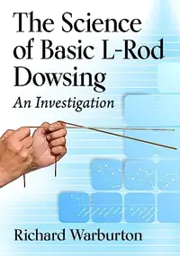 The Science of Basic L-Rod Dowsing: An Investigation — photo 2