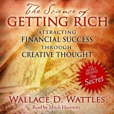 The Science of Getting Rich: Attracting Financial Success Through Creative Thought (Edition, , New of Financial Success)